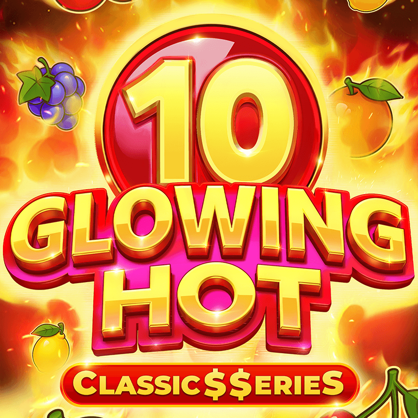 Glowing Hot 10:Classic$erieS
